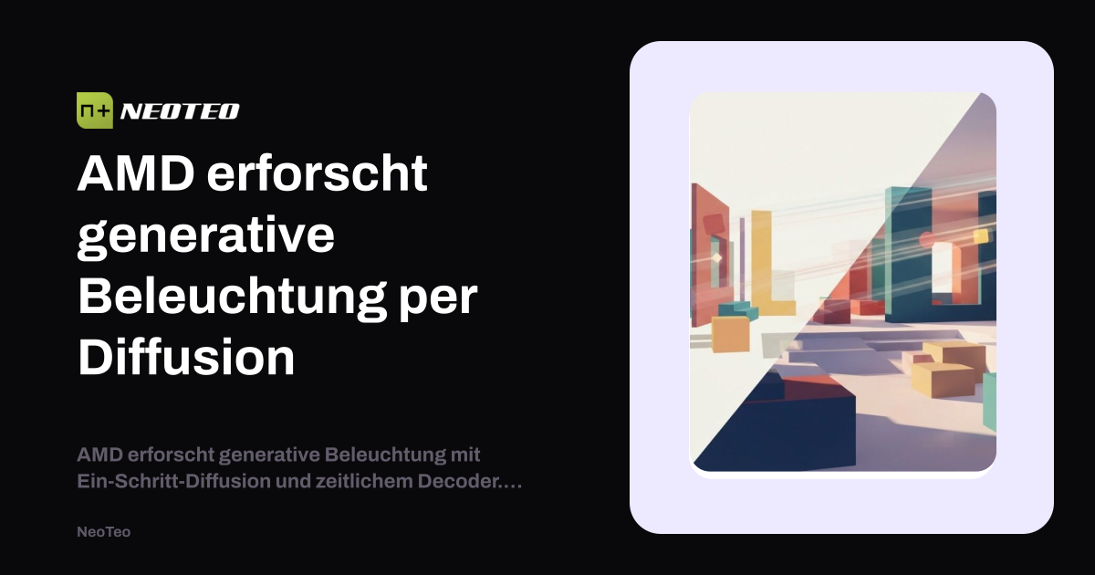 AMD erforscht generative Beleuchtung per Diffusion | NeoTeo