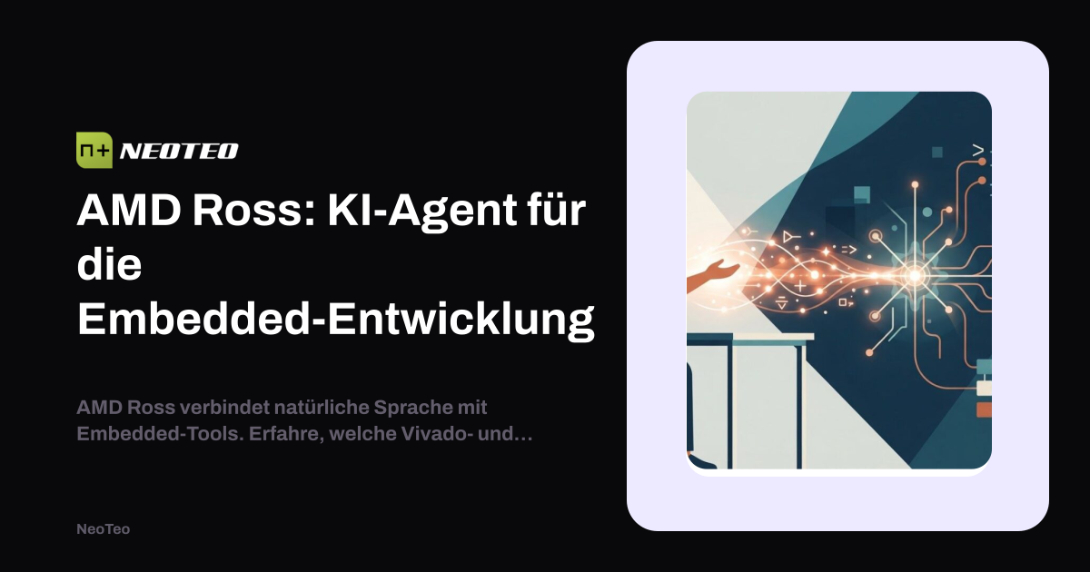 AMD Ross: KI-Agent für die Embedded-Entwicklung | NeoTeo