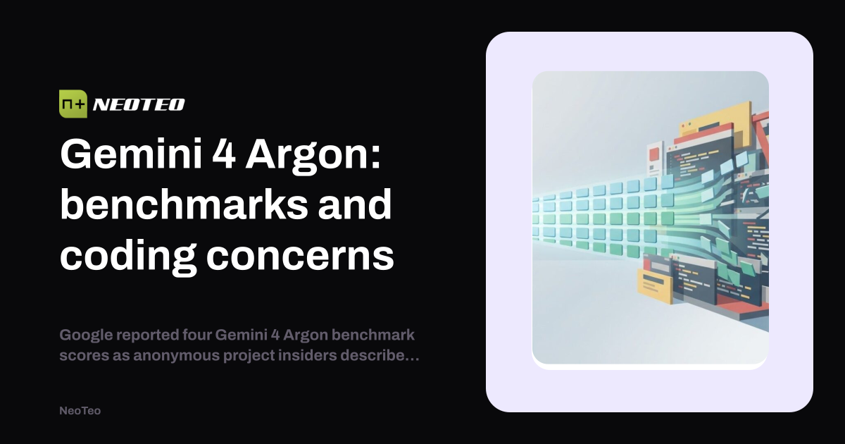 Gemini 4 Argon: benchmarks and coding concerns | NeoTeo