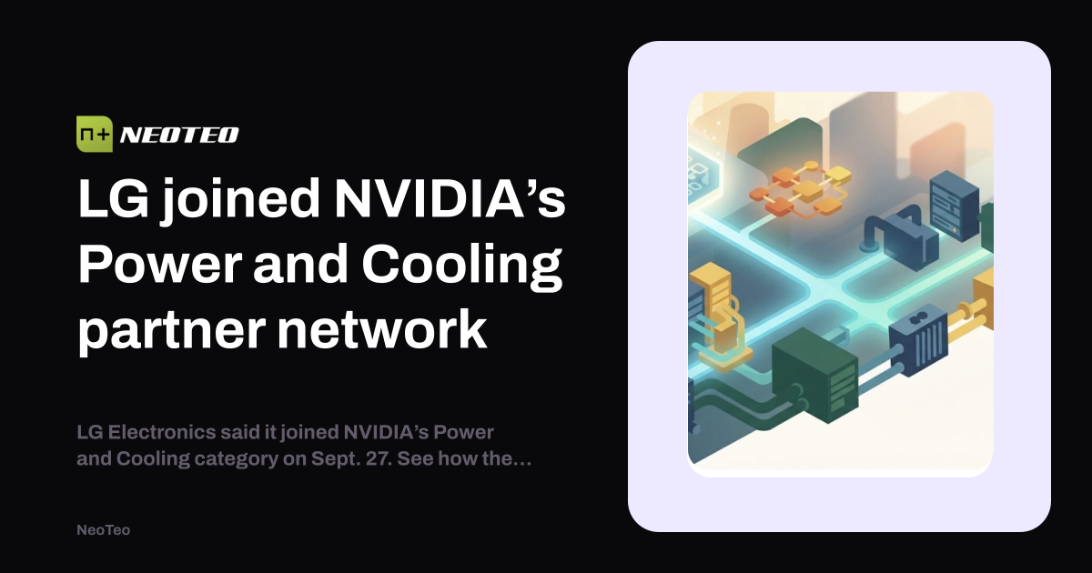 LG joined NVIDIA’s Power and Cooling partner network | NeoTeo