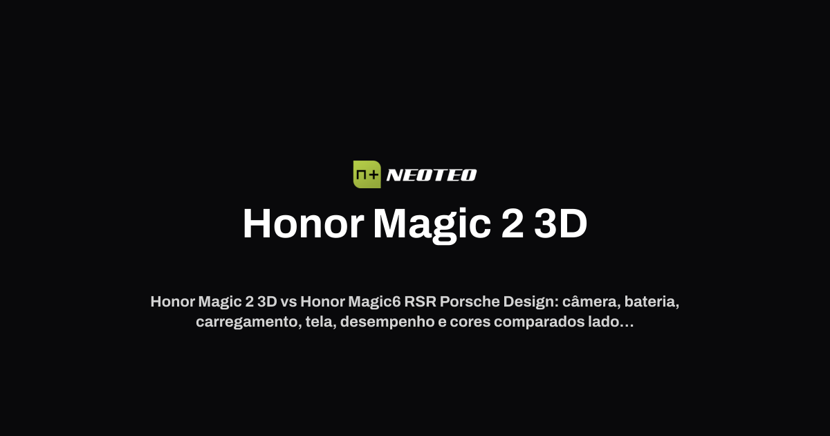 Honor Magic 2 3D vs Honor Magic6 RSR Porsche Design | NeoTeo