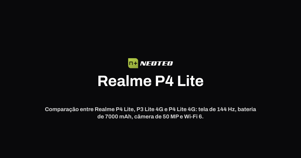 Realme P4 Lite vs P3 Lite 4G vs P4 Lite 4G | NeoTeo