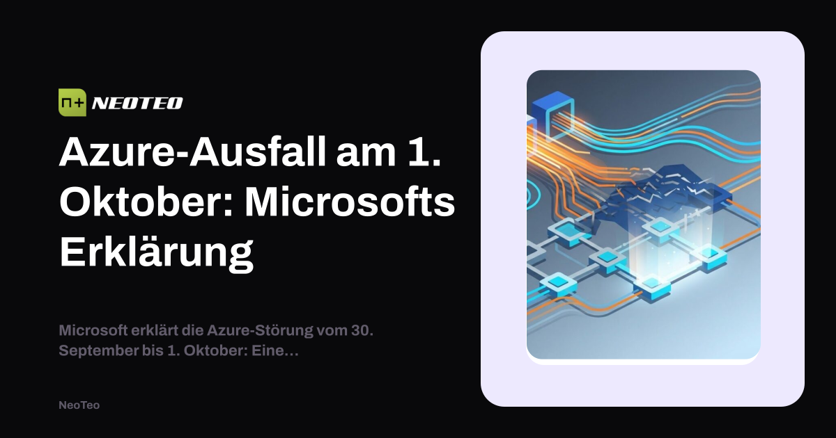 Azure-Ausfall am 1. Oktober: Microsofts Erklärung | NeoTeo