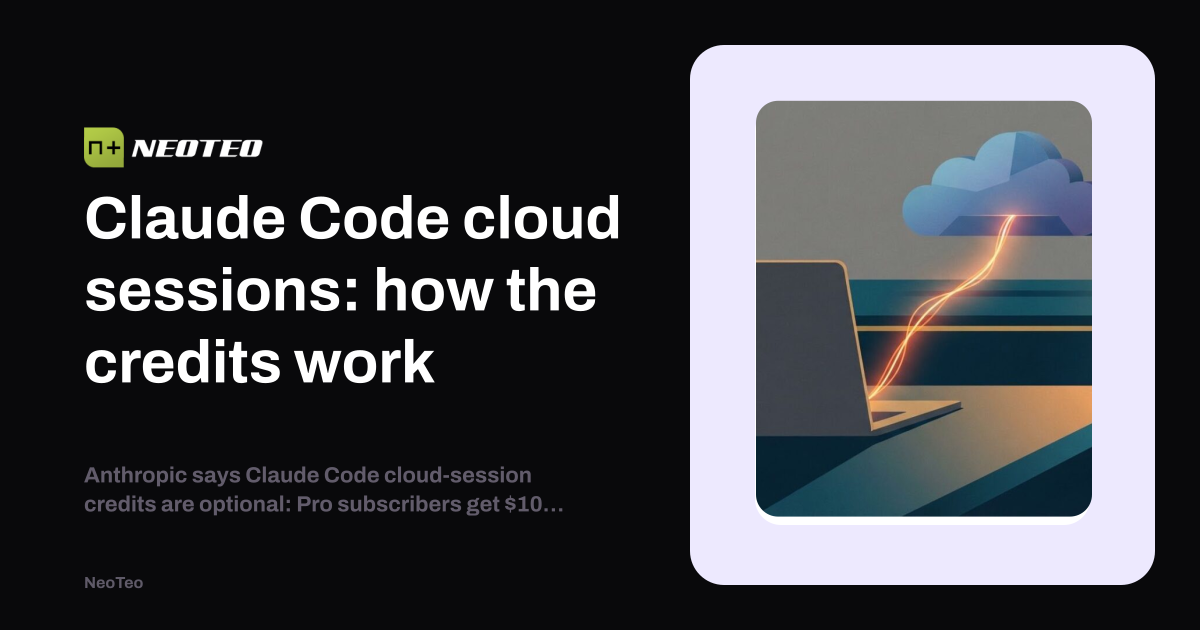 Code Work First Run Claude Code cloud sessions: how the credits work | NeoTeo