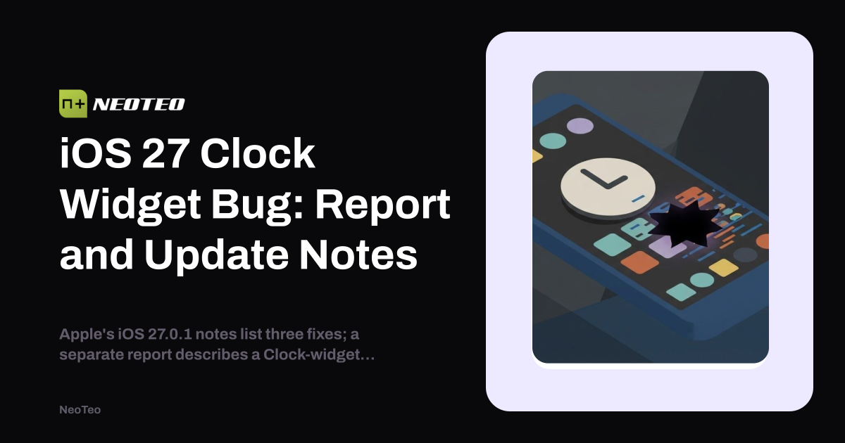 Ios Widget Search iOS 27 Clock Widget Bug: Report and Update Notes | NeoTeo