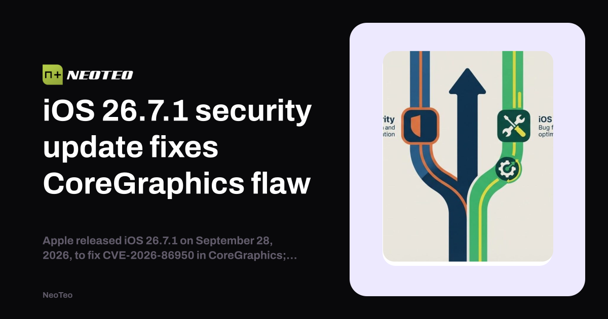 iOS 26.7.1 security update fixes CoreGraphics flaw | NeoTeo