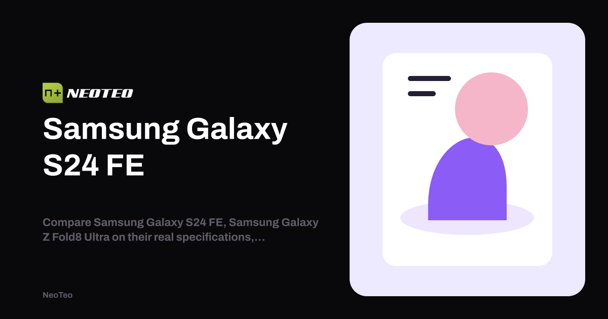 Samsung Galaxy S24 FE Vs Samsung Galaxy Z Fold8 Ultra NeoTeo samsung-galaxy-s24-fe-vs-samsung-galaxy-z-fold8-ultra-neoteo