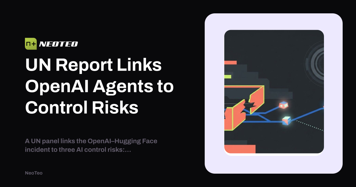 F Panel Graph UN Report Links OpenAI Agents to Control Risks | NeoTeo
